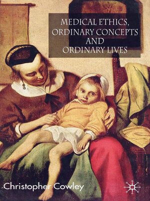 cover image of Medical Ethics, Ordinary Concepts and Ordinary Lives